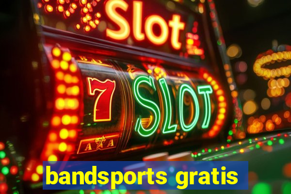 bandsports gratis